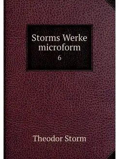 Storms Werke microform. 6