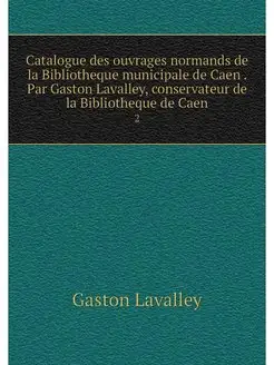 Catalogue des ouvrages normands de la