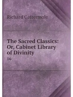 The Sacred Classics Or, Cabinet Libr