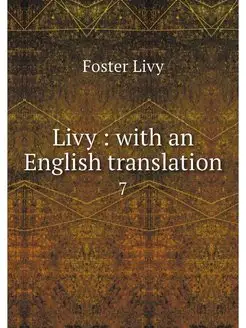 Livy with an English translation. 7