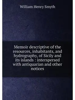 Memoir descriptive of the resources, inhabitants, an