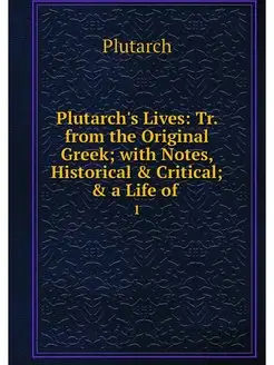 Plutarch's Lives Tr. from the Origin