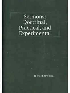 Sermons Doctrinal, Practical, and Experimental