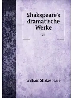 Shakspeare's dramatische Werke. 5