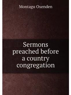 Sermons preached before a country congregation