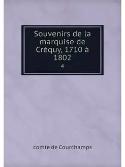 Souvenirs de la marquise de Crequy, 1