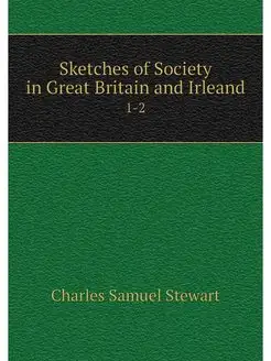 Sketches of Society in Great Britain