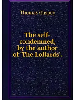 The self-condemned, by the author of