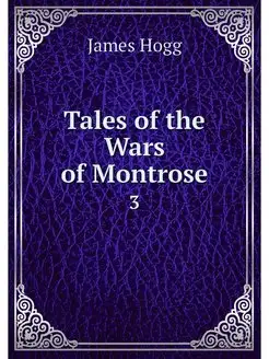 Tales of the Wars of Montrose. 3