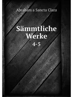 Sammtliche Werke. 4-5