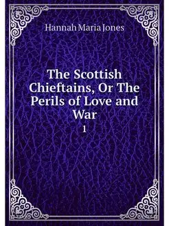 The Scottish Chieftains, Or The Peril