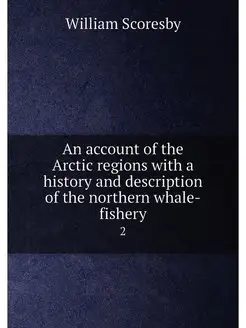 An account of the Arctic regions with