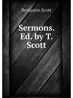 Sermons. Ed. by T. Scott