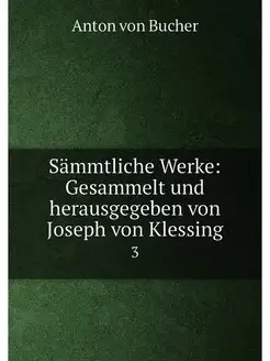 Sämmtliche Werke Gesammelt und herausgegeben von Jo