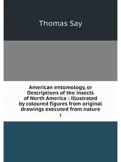 American entomology, or Descriptions