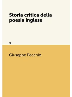 Storia critica della poesia inglese. 4