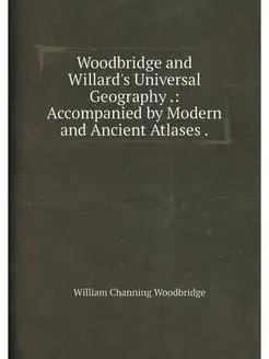 Woodbridge and Willard's Universal Geography . Acco