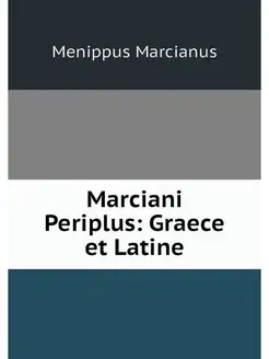 Marciani Periplus Graece et Latine