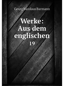 Werke Aus dem englischen. 19