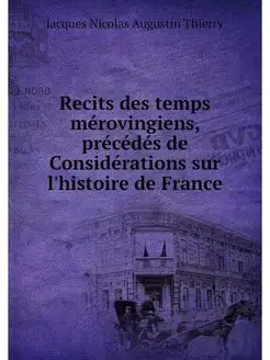 Recits des temps merovingiens, preced