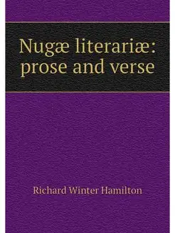 Nugae literariae prose and verse