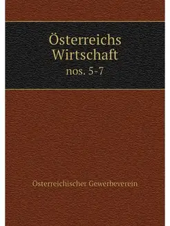 Osterreichs Wirtschaft. nos. 5-7