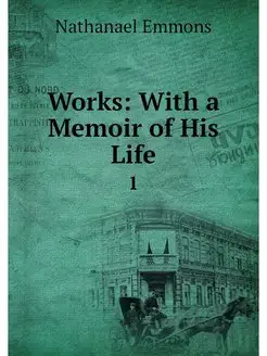 Works With a Memoir of His Life. 1