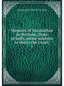 Memoirs of Maximilian de Bethune, Duk