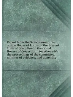 Report from the Select Committee on t