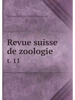 Revue suisse de zoologie. t. 11