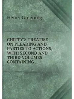 CHITTY'S TREATISE ON PLEADING AND PAR