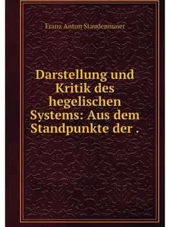 Darstellung und Kritik des hegelische