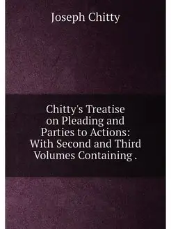 Chitty's Treatise on Pleading and Par