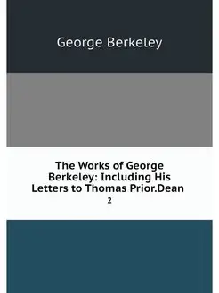 The Works of George Berkeley Includi