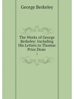 The Works of George Berkeley Includi