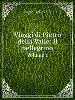 Viaggi di Pietro della Valle il pell