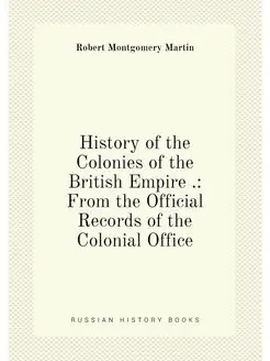 History of the Colonies of the Britis