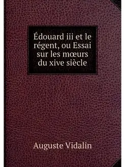 Edouard iii et le regent, ou Essai su