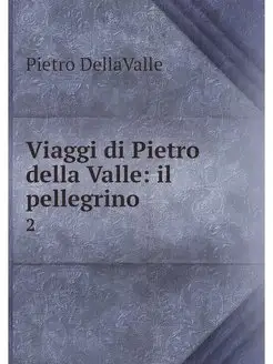 Viaggi di Pietro della Valle il pell