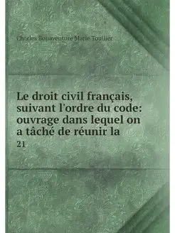 Le droit civil francais, suivant l'or