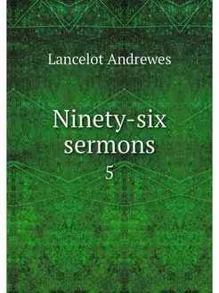 Ninety-six sermons. 5