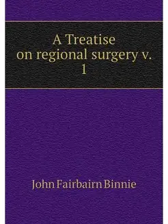 A Treatise on regional surgery v. 1