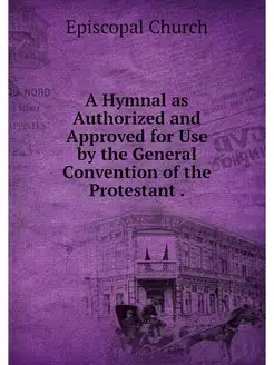 A Hymnal as Authorized and Approved f