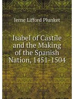 Isabel of Castile and the Making of t