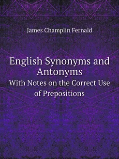 English Synonyms and Antonyms. With N