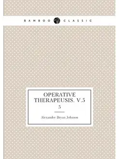 Operative therapeusis. v.5. 5