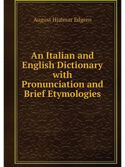 An Italian and English Dictionary wit