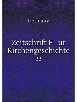 Zeitschrift F ur Kirchengeschichte. 22