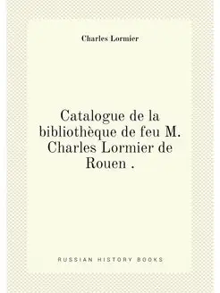 Catalogue de la bibliotheque de feu M