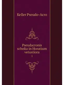 Pseudacronis scholia in Horatium vetu